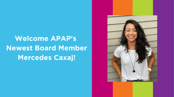 APAP welcomes newest board member Mercedes Caxaj
